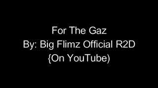 NEW SONG! For The Gaz (Big Flimz Official R2D) on YouTube SUBSCRIBE!!