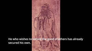 Confucius Quote - He who wishes to secure the good of others has already secured his own...