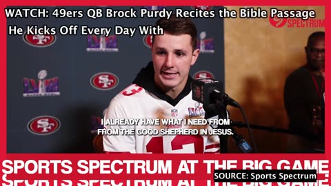 WATCH: 49ers QB Brock Purdy Recites the Bible Passage He Kicks Off Every Day With
