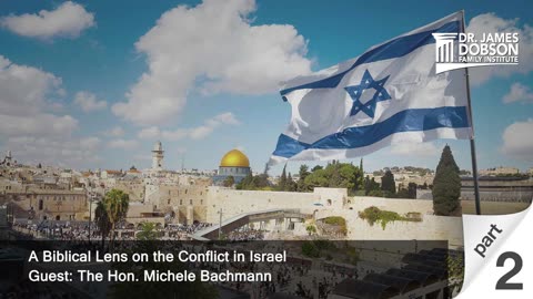 A Biblical Lens on the Conflict in Israel - Part 2 with Guest the Hon. Michele Bachmann