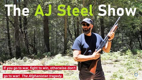 If you go to war, fight to win, otherwise don't go to war! Biden & the left's Afghanistan tragedy. The AJ Steel Show