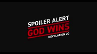 Spoiler Alert | God Wins