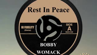 R.I.P. BOBBY WOMACK