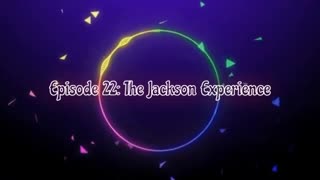 Episode 22: The Jackson Experience