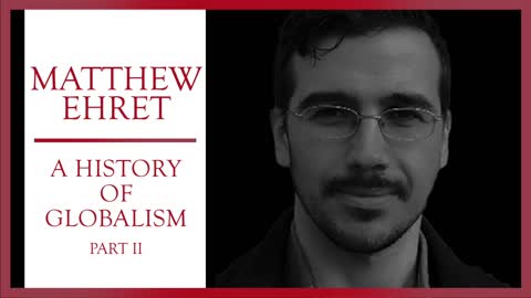 A History of Globalism Part II | Matthew Ehert | Civic Duty
