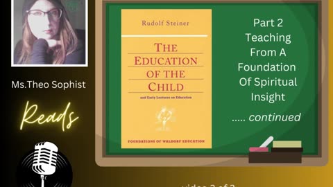 003 Theo Sophist reads-Part 2(...continued) - The Education Of The Child by Rudolf Steiner