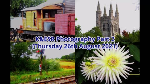 K&ESR Photography Part 2 - Thursday 26th August 2021
