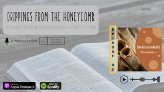Understandable Revelation (Matthew 2:5) - Episode 2 (S1) - Drippings from the Honeycomb Podcast