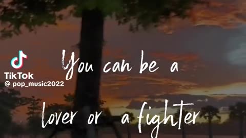 ❤️You can be a lover or a fighter.