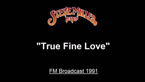 Steve Miller - True Fine Love (Live in Irvine, California 1991) FM Broadcast