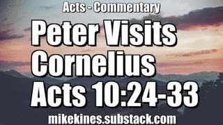 Peter Visits Cornelius - Acts 10:24-33