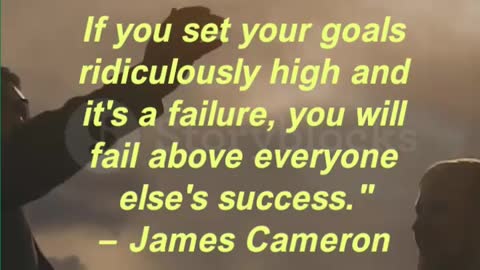 If you set your goals ridiculously high and it's a failure, you will fail above everyone else's