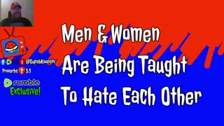 Men & Women Are Being Taught To Hate Each Other
