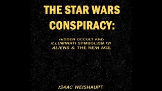 'The Star Wars Conspiracy: Hidden Occult and Illuminati Symbolism of Aliens & New Age' - 2017