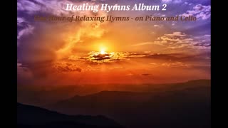 Healing Hymns Album 2 - One Hour of Relaxing Hymns on Piano and Cello