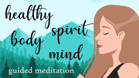 Guided Meditation for a Healthy Body, Spirit, Mind