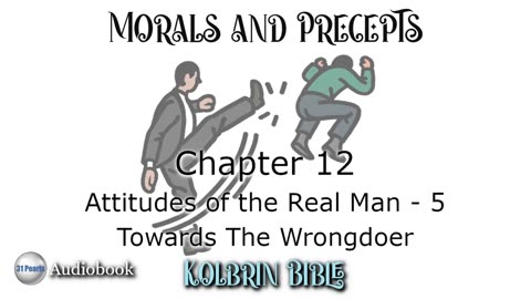 Kolbrin Bible - Morals and Precepts - Chapter 12 - Attitudes Towards The Wrongdoer - HQ Audiobook