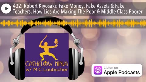 Robert Kiyosaki Shares Fake Money, Fake Assets & Fake Teachers