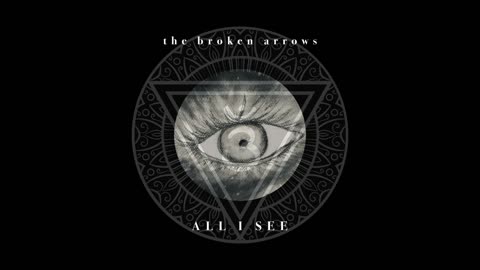 All I See - The Broken Arrows