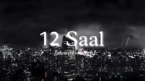 12 Saal - Bilal Saeed - Slowed & Reverb