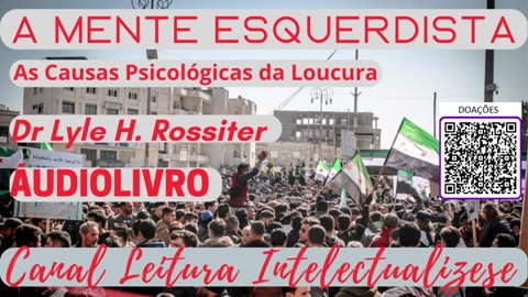 A MENTE ESQUERDISTA- AS CAUSAS PSICOLÓGICAS DA LOUCURA POLÍTICA- ROSSITER- PARTE 3- Audiobook.
