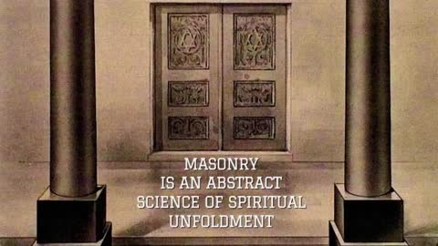 MASONRY IS AN ABSTRACT SCIENCE OF SPIRITUAL UNFOLDMENT