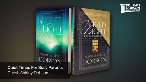 Quiet Times For Busy Parents with Guest Shirley Dobson