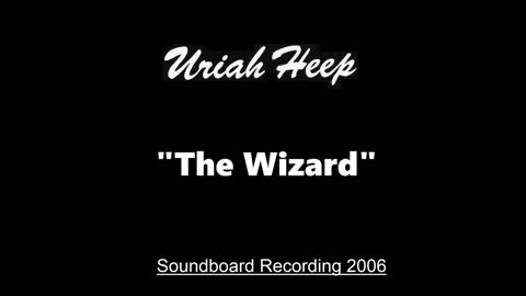 Uriah Heep - The Wizard (Live in Huttwil, Switzerland 2006) Soundboard