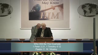 Pastor C. M. Mosley, Who Will Be The Example, 1 Peter 2:21, 1 Timothy 4:12, Sunday Evening, 6/9/2024