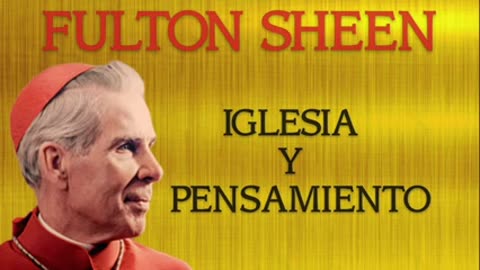 Fulton Sheen. La Iglesia y el pensamiento