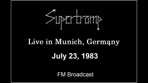 Supertramp - Live in Munich, Germany 1983 (FM Broadcast)