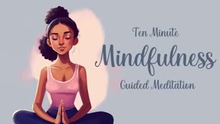 Ten Minute Mindfulness Guided Meditation for Focus