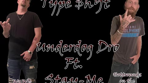 Type $hYt - Underdog Dro Ft. Stay-Me