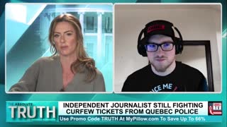 INDEPENDENT JOURNALIST STILL FIGHTING CURFEW TICKETS FROM QUEBEC POLICE