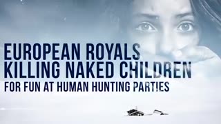 European Royals Killing Children for Fun