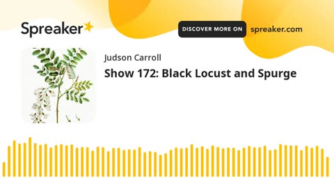 Show 172: Black Locust and Spurge