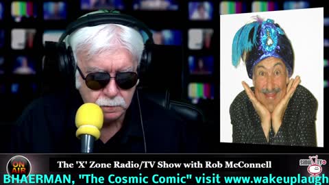 The 'X' Zone Radio/TV Show with Rob McConnell: Guest - STEVE BHAERMAN