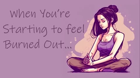 Guided Meditation When You're Starting to Feel Burned Out...