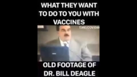 DR. BILL DEAGLE - WHAT THEY WANT TO DO TO YOU WITH VACCINES