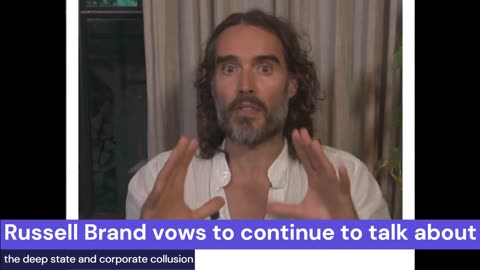 Russell Brand vows to continue to talk about the deep state and corporate collusion