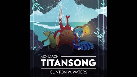 AUDIOBOOK: “Monarch: Titansong” by Clinton W. Waters (Retail Sample)