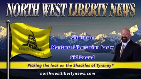 Chairman of the Montana Libertarian Party Sid Daoud – Live 5.01.23