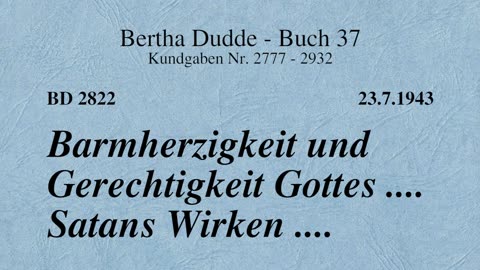 BD 2822 - BARMHERZIGKEIT UND GERECHTIGKEIT GOTTES .... SATANS WIRKEN ....