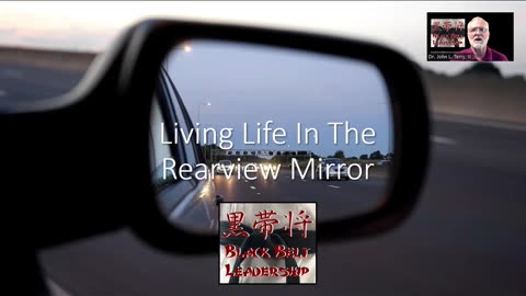 Living Life in the Rearview Mirror