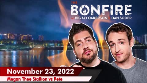 🔥 The Bonfire 11/23/22 | Megan Thee Stallion vs Pete | Pete Davidson conquers women like a prize...