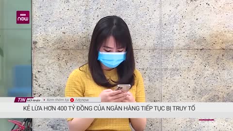 Kẻ lừa hơn 400 tỷ đồng của ngân hàng tiếp tục bị truy tố VTC Now