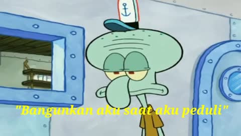 BANGUNKAN AKU SAAT AKU PEDULI - Spongebob bahasa indonesia