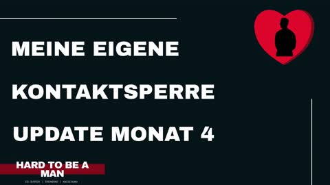 Meine eigene Kontaktsperre Statusupdate Monat 4