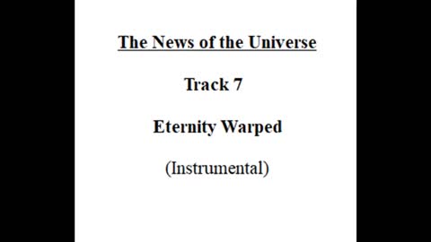 Track 07 Eternity Warped - The News of the Universe