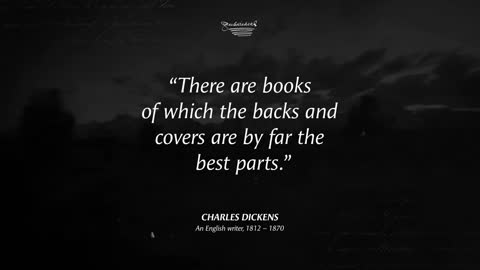 Quotes by Charles Dickens that are more popular among young people include To not regret in old age